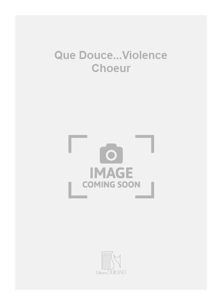 Que Douce...Violence Choeur
